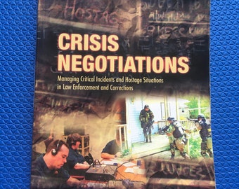 Crisis Negotiations Managing Critical Incidents And Hostage Situations In Law Enforcement And Correstions