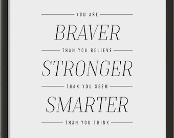 You Are Braver Than You Believe, Wall Art, A2, A3, A4, 8x10, Instant Download, Printable, Digital Download, Decor, Modern, Smart, Strong