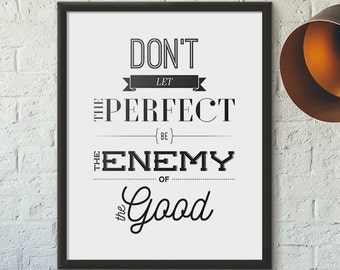 Don't Let Perfect Be the Enemy of the Good, Wall Art, A2, A3, A4, 8x10, Instant Download, Printable, DIY, Digital Download, Decor, Modern