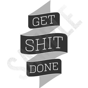 Get Shit Done, Wall Art, A2, Instant Download, Printable, DIY, Digital Download, Decor, Modern, Quote Print, Typography Print, Quote Art image 3