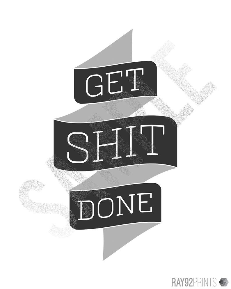 Get Shit Done, Wall Art, A2, Instant Download, Printable, DIY, Digital Download, Decor, Modern, Quote Print, Typography Print, Quote Art image 3