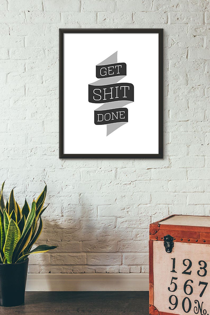 Get Shit Done, Wall Art, A2, Instant Download, Printable, DIY, Digital Download, Decor, Modern, Quote Print, Typography Print, Quote Art image 1