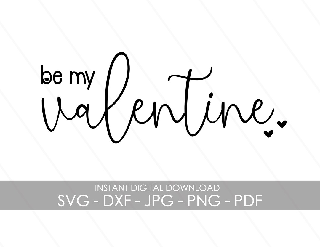 Be My Valentine | Digital Cut File | Instant Digital Download | SVG DXF ...