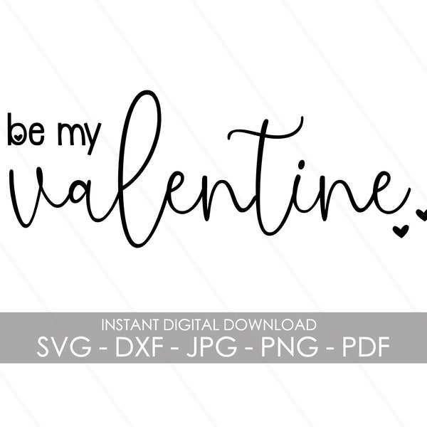 Be My Valentine | Digital Cut File | Instant Digital Download | SVG DXF JPG | For Cricut & Silhouette