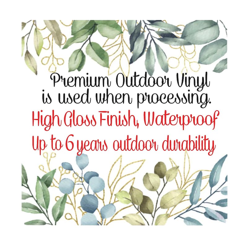 May include: A floral design with the text "Premium Outdoor Vinyl is used when processing. High Gloss Finish, Waterproof Up to 6 years outdoor durability."