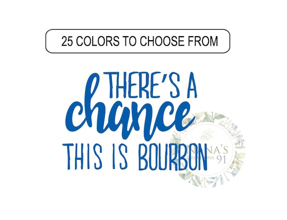 There's a chance this is Bourbon-Yeti Decal-Quote Decals-Yeti Vinyl Decal-RTIC Decals-Bourbon Vinyl Decals-Yeti Decals