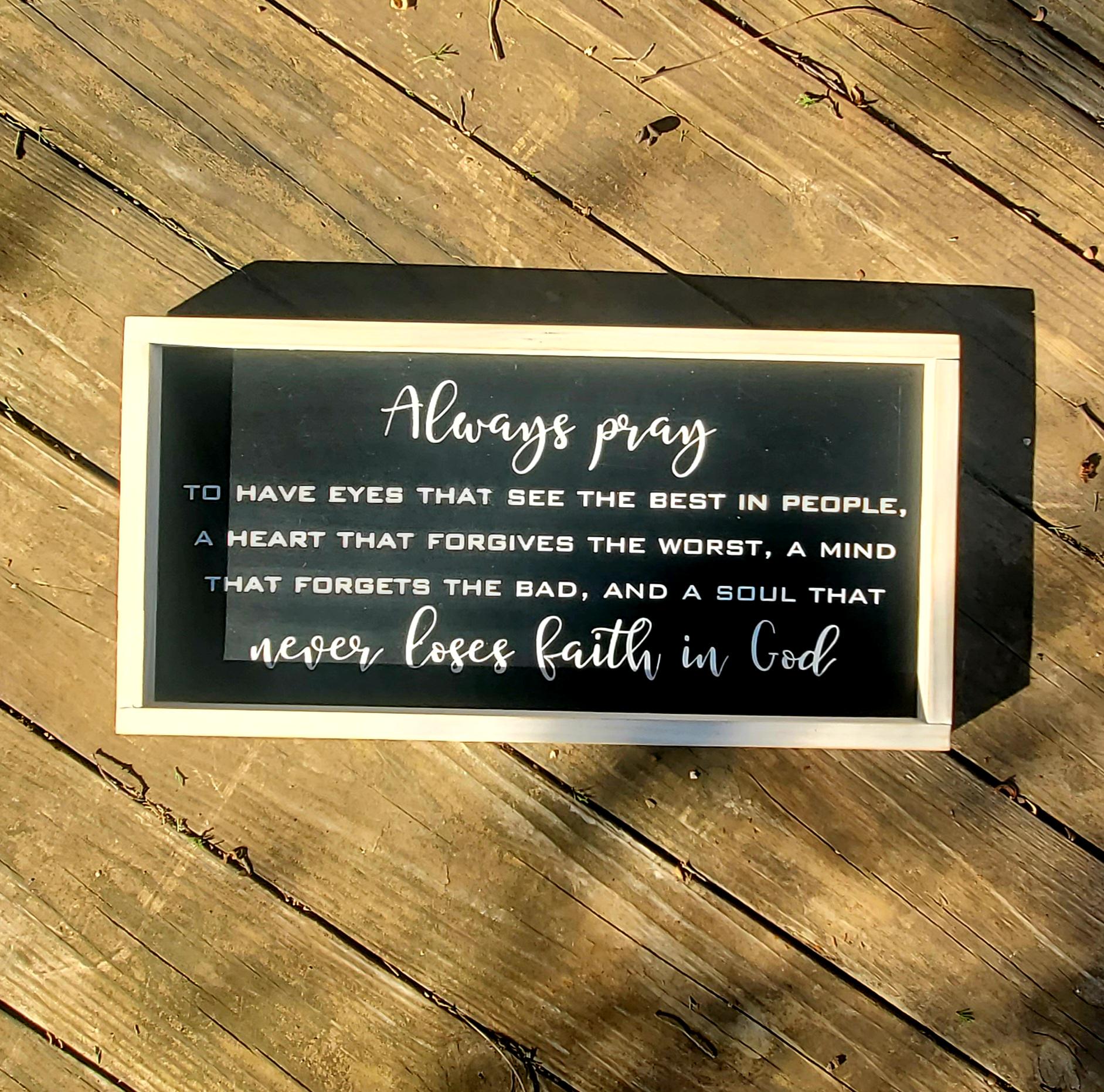 Always Pray to Have Eyes That See Sign, Inspirational Sign, Farmhouse ...