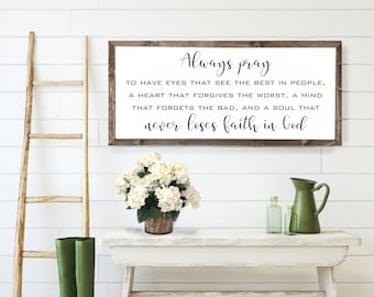 Always Pray to Have Eyes that See Sign, Inspirational Sign, Farmhouse Wall Decor, Wood Signs, Inspirational Wall Art , Prayer Sign