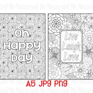 May include: Two black and white coloring pages. The first page features a geometric pattern with the text "oh happy day". The second page features a floral pattern with the text "Live Laugh Love".