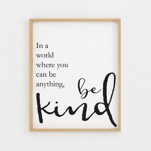Arte de pared imprimible, en un mundo donde usted puede ser cualquier cosa Ser amable cita, Ser signo amable, citas imprimibles, citas inspiradoras, impresiones de citas