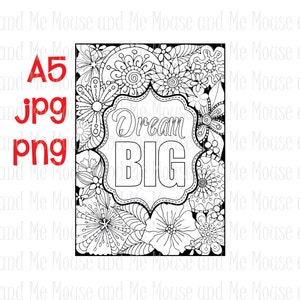 May include: Black and white coloring page featuring a floral design with the text "Dream Big" in a decorative frame.