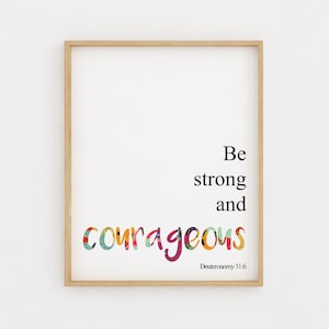 Printable Wall Art, Be Strong and Courageous, Deuteronomy 31:6, Christian Printable, Bible Verse Print, Inspirational Quote 8x10