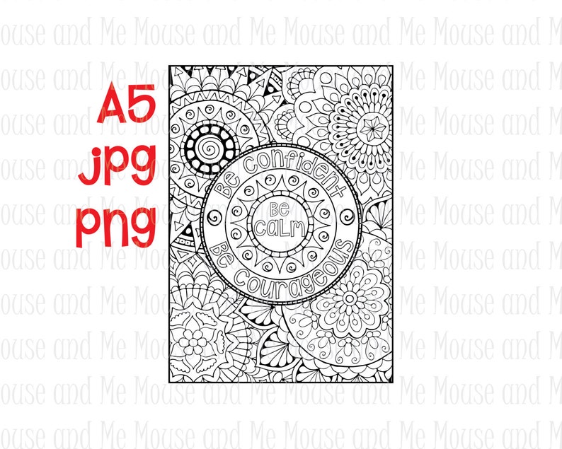 May include: Black and white printable coloring page with a mandala design. The center of the mandala features a circle with the text "Be Calm Be Confident Be Courageous".