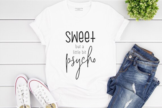 Free Free 350 Sweet But A Little Psycho Svg SVG PNG EPS DXF File