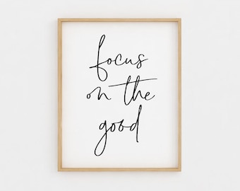 Focus on the good, Printable Wall Art, Black and white, Inspirational Quote 8x10, Home Decor