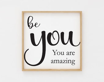 Printable Wall Art, Be You sign, Inspirational Quotes, quote prints, quote wall art, black and white, printable art, printable quotes
