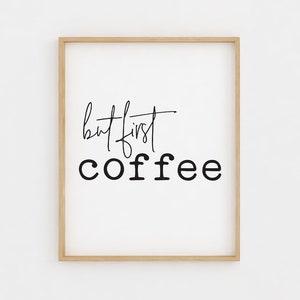 But first Coffee sign, coffee gift for women, Printable Wall Art, Coffee Print Kitchen Decor, Office Decor, Gift for her, coffee decor gift
