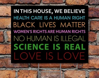 In This House We Believe Yard Sign | Black Lives Matter Yard Sign, LGBTQ Sign, Women's Right's Sign