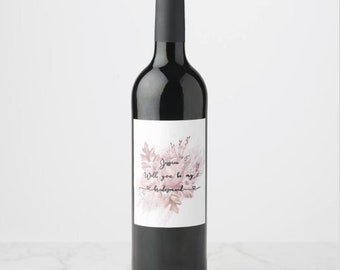 Will You Be My Bridesmaid Custom Wine Label, Bridesmaid Proposal, Bridesmaid Gift, Maid of Honor Wine Label, Proposal Wine Label