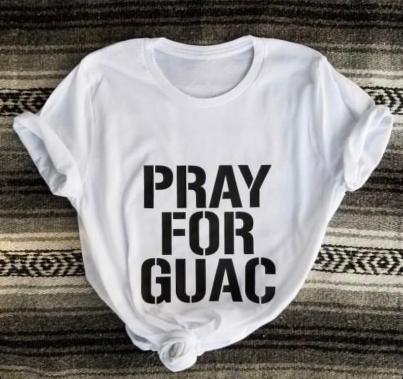 PRAY FOR GUAC shirt image 0