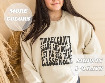 funny thanksgiving sweatshirt, thanksgiving sweatshirt, turkey gravy beans and rolls let me see that casserole sweatshirt, thanksgiving top