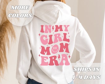 in my girl mom era hooded sweatshirt, in my girl mom era, mom era shirt, mom era shirt, perfect gift for mom, best selling mom apparel,