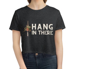 hang in there womens flowy cropped tee, hang in there crop top, cropped tshirt, plant lady shirt, macrame shirt, plant lover tshirt