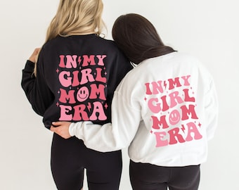 in my girl mom era sweatshirt, in my girl mom era shirt, in my mom era sweatshirt, in my mom era, in my girl mom era, mom sweatshirt, mamma