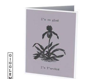 I'm so glad I'm Y'ORCHID / Mother's day card