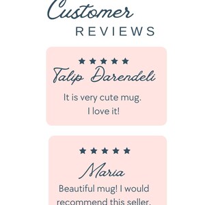May include: Two customer reviews with five-star ratings. The first review is from Talip Darendeli, who says "It is very cute mug. I love it!" The second review is from Maria, who says "Beautiful mug! I would recommend this seller."