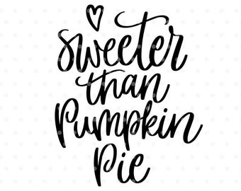 Sweeter than Pumpkin Pie SVG, Thanksgiving quote