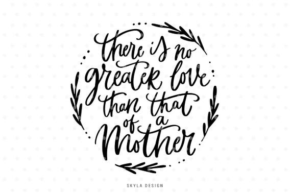 Mothers Day Svg Mothers Love Svg Cut File Svg Cutfile Etsy