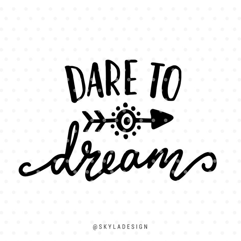 Free Free 84 Dare To Dream Svg SVG PNG EPS DXF File