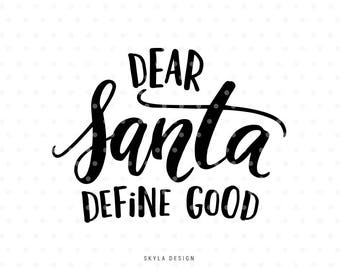 Dear Santa, define good, Santa Svg, Christmas SVG file, Christmas clipart, Cut file, Printable quote, Hand lettered svg, Christmas quote