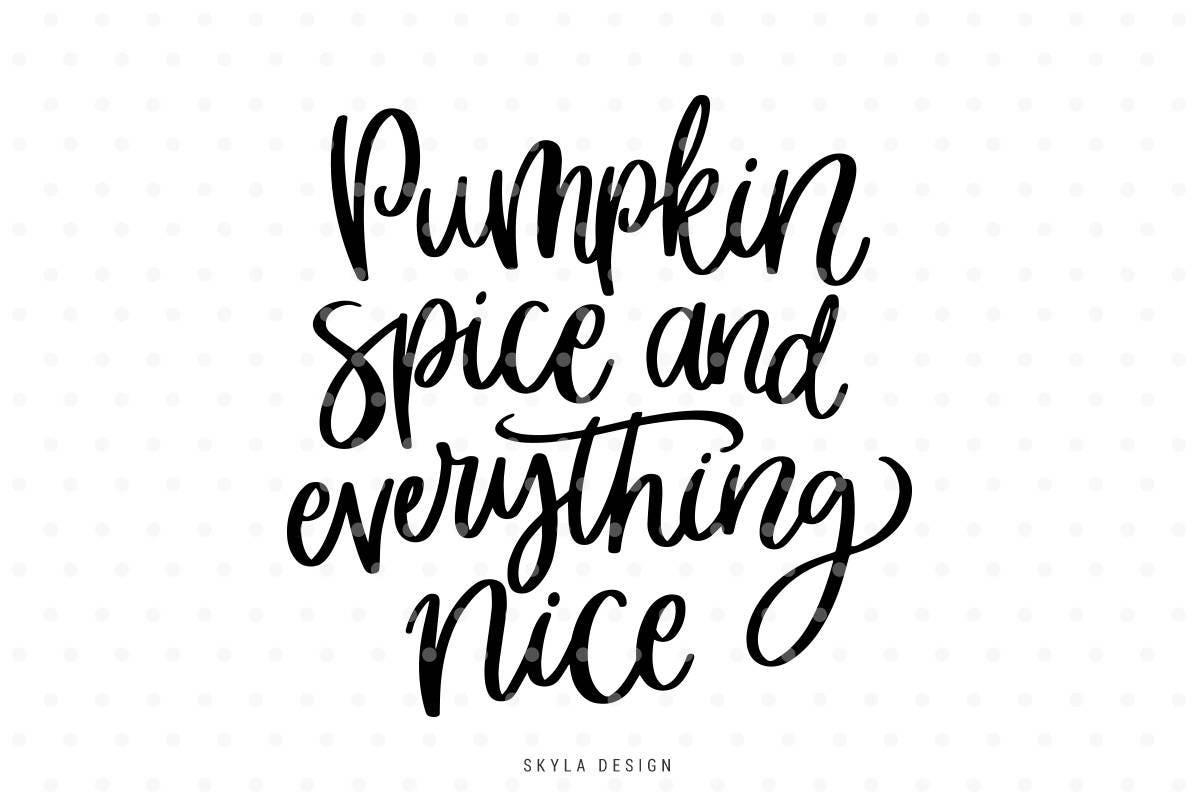 Pumpkin spice and everything nice SVG cutfile for ...