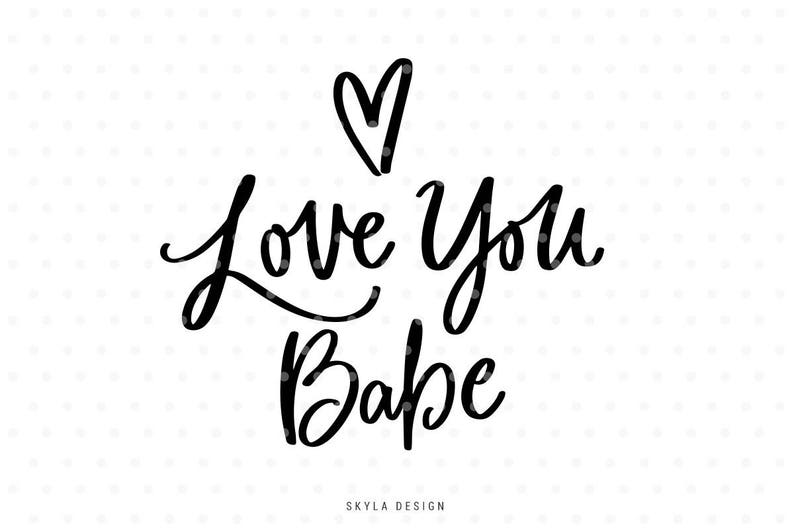 Download Love you Babe SVG file Love svg Valentines svg file | Etsy
