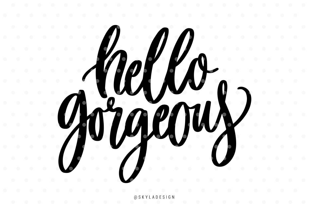 Download Hello gorgeous Svg file Quote svg Handlettered svg Cute | Etsy