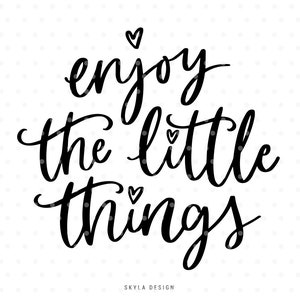 Enjoy the little things svg cutfile for silhouette and cricut