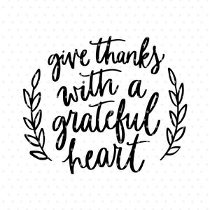 Give thanks with a grateful heart svg cutfile, Thanksgiving quote