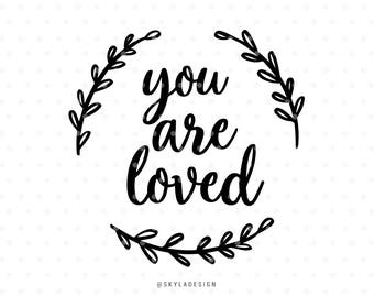 You are loved, svg files, Svg cut files, Quote svg, Baby svg, Kids svg,