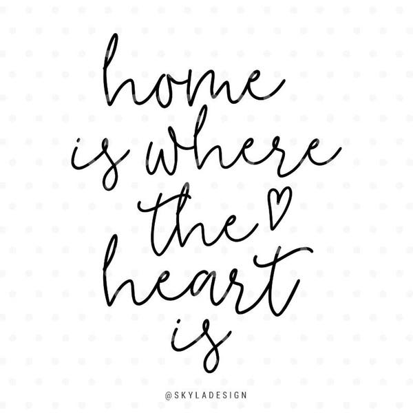 Home is where the heart is, svg files, Svg cut files, Home svg cutting files, Handlettered svg,