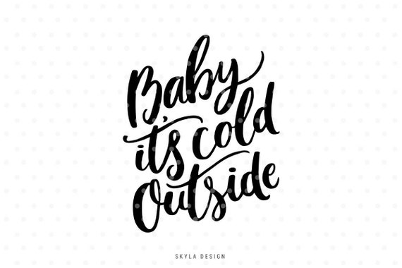 Baby Its Cold Outside Christmas Svg File Etsy