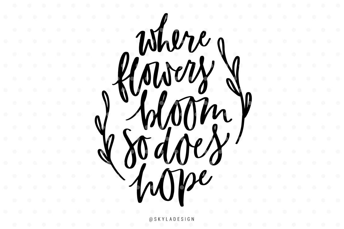 Svg Files Where Flowers Bloom so Does Hope Svg Cut File Etsy Canada