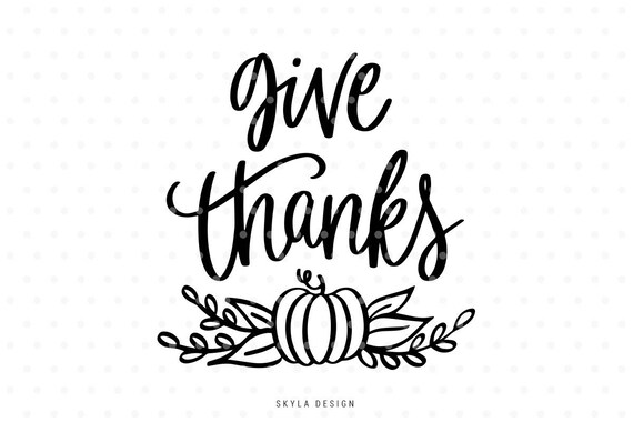 Give Thanks Svg Cut File Thanksgiving Quote Etsy