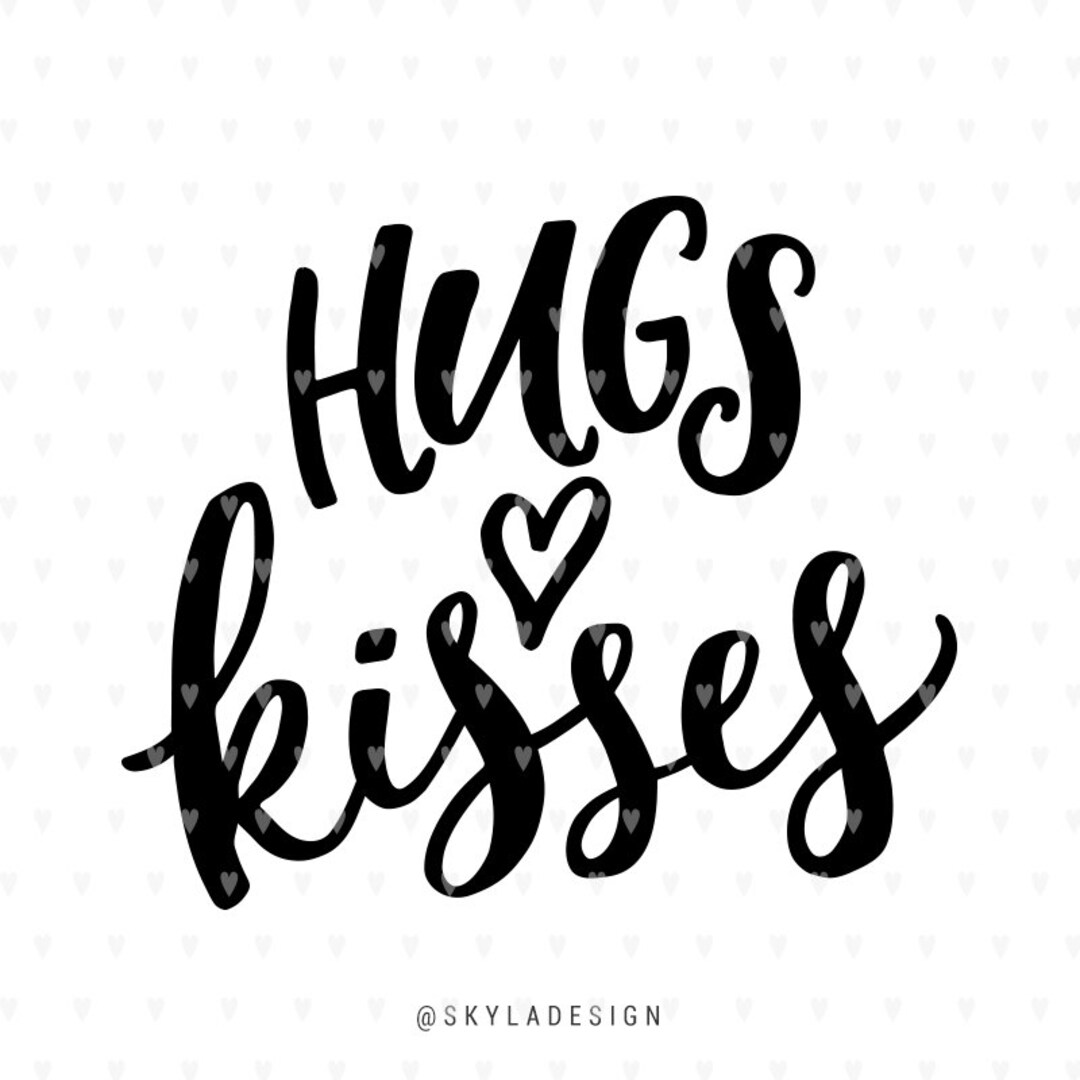 Valentines Svg File, Hugs and Kisses Svg, Love Svg, Valentines Quote