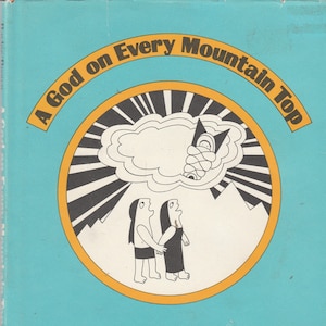 May include: A turquoise blue book cover with a yellow circle containing a black and white illustration of a sun, clouds, and two figures. The text "A God on Every Mountain Top" is in a black arc above the circle. The text "By Byrd Baylor" is below the circle. The text "Illustrated by Carol Brown" is below the author's name.