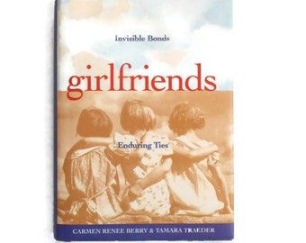 Girlfriends, Invisible Bonds, Enduring Ties by Carmen Renee Berry and Tamara Traeder * Young Adult/Teen Hardback Book