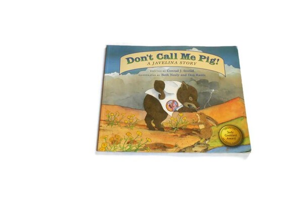 Don't Call Me Pig! A Javelina Story by Conrad Storad * A Child's