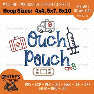 May include: A machine embroidery design featuring the text Ouch Pouch in blue, surrounded by a gray ambulance, a red medical kit, a black syringe, a tan adhesive bandage, and two small pills in red and green, with hoop sizes 4x4, 5x7, and 6x10.