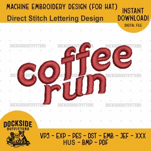 May include: A machine embroidery design file featuring the text coffee run in a dark red, textured stitch style. The design is intended for hats and includes the text DOCKSIDEOUTFITTERS repeated in the background, along with file format labels.